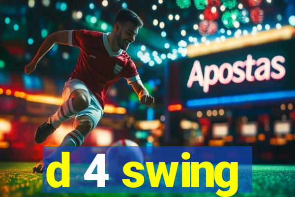 d 4 swing